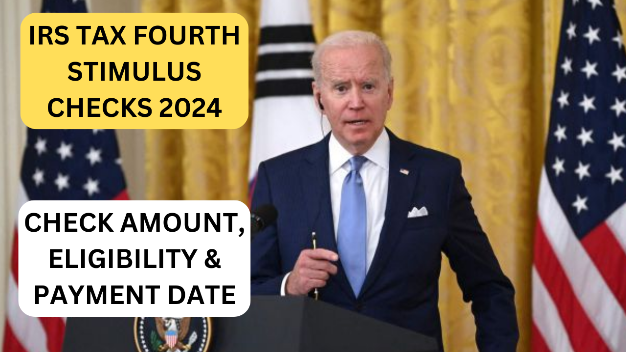 IRS Tax Fourth Stimulus Checks 2024